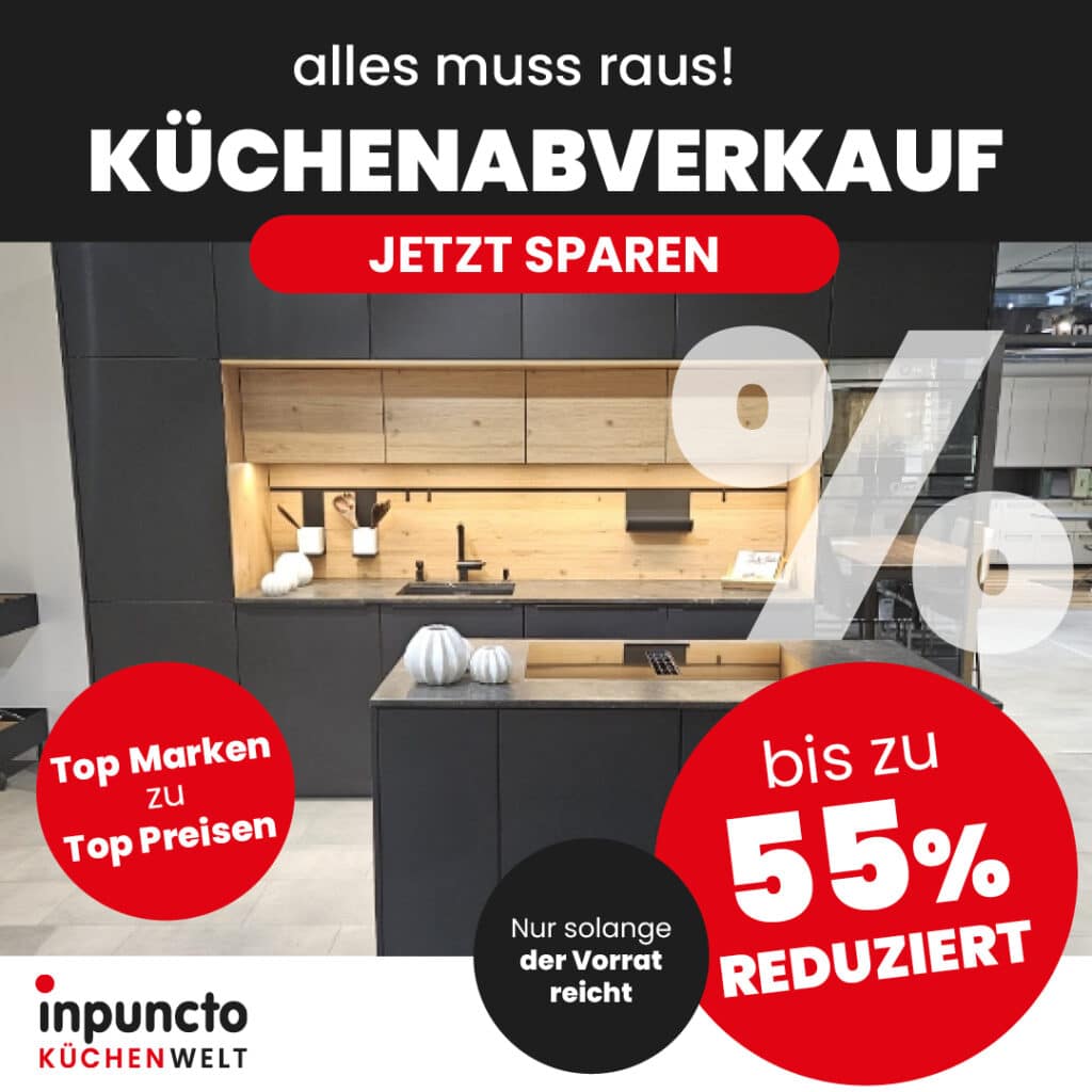 Großer Küchenabverkauf! Küchen bis zu 55% reduziert.